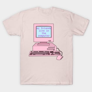 My friends live in the computer (Y2K, pink,) T-Shirt